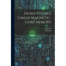 Diode-steered Linear Magnetic-core Memory