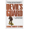 Devil's Guard: The Fascinating, True Story of the French Foreign Legion's Nazi Battalion