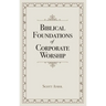 Biblical Foundations of Corporate Worship