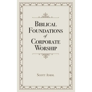 Biblical Foundations of Corporate Worship