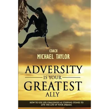 Adversity Is Your Greatest Ally