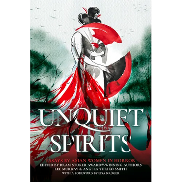 Unquiet Spirits: Essays by Asian Women in Horror