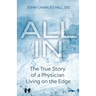 All In: The True Story of a Physician Living on the Edge