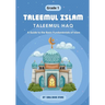 Taleemul Islam: Taleemul Haq - A Guide to the Basic Fundamentals of Islam