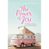 The Power of Joy: The Ultimate Guide to Living Your Best Life Ever