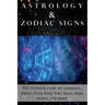 Astrology and Zodiac Signs: The ultimate guide to Astrology, Zodiac signs, what they mean, Horoscopes, and more!