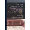The New Testament, in the Revised Version of 1881, With Fuller References