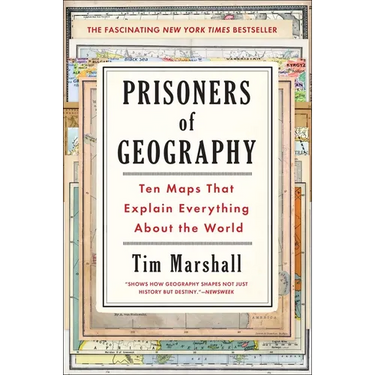 Prisoners of Geography: Ten Maps That Explain Everything about the World