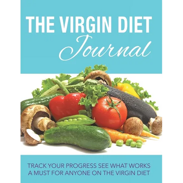 The Virgin Diet Journal: Track Your Progress See What Works: A Must for Anyone on the Virgin Diet