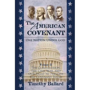 The American Covenant Volume 2: The Constitution, The Civil War, and our fight to preserve the Covenant today