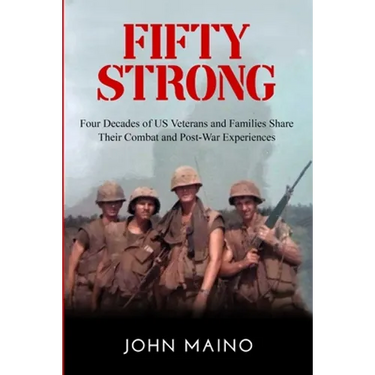 Fifty Strong: Four Decades of US Veterans and Families Share Their Combat and Post-War Experiences