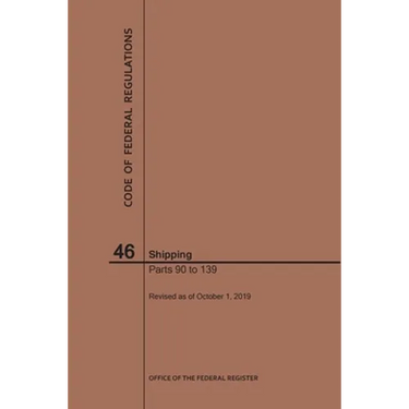 Code of Federal Regulations Title 46, Shipping, Parts 90-139, 2019