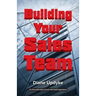 Building Your Sales Team: Beyond People, Process, and Technology