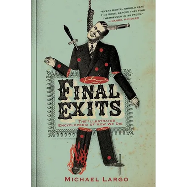 Final Exits: The Illustrated Encyclopedia of How We Die