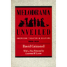 Melodrama Unveiled: American Theater and Culture, 1800-1850
