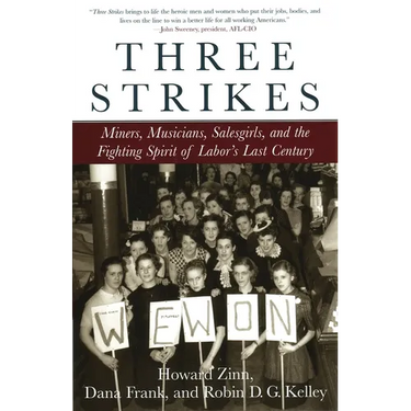 Three Strikes: Miners, Musicians, Salesgirls, and the Fighting Spirit of Labor's Last Century