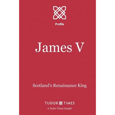 James V: Scotland's Renaissance King