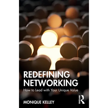 Redefining Networking: How to Lead with Your Unique Value