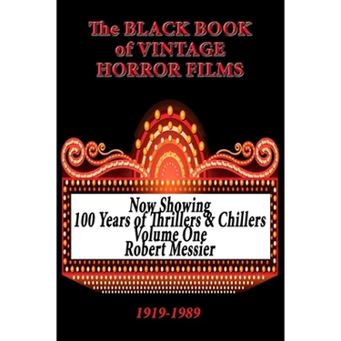 The Black Book of Vintage Horror Films: 100 Years of Thrillers and Chillers Volume One
