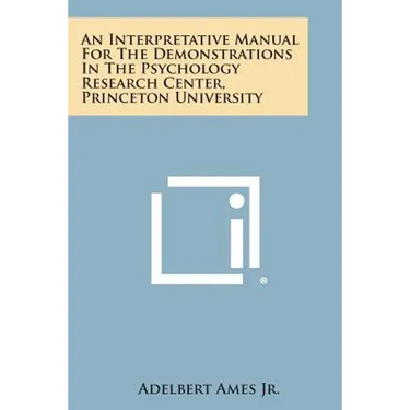 An Interpretative Manual For The Demonstrations In The Psychology Research Center, Princeton University