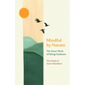 Mindful by Nature: The Inner Work of Being Outdoors