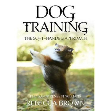 Dog Training: The Soft-Handed Approach