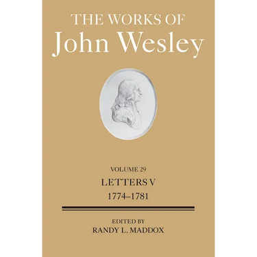 The Works of John Wesley Volume 29: Letters V (1774-1781)