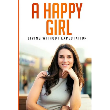 A Happy Girl - Living Without Expectation