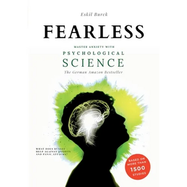 Fearless: Master Anxiety with Science - (without Medication!) Social Anxiety, Agoraphobia, Panic Attacks, Generalized Anxiety, PTSD, ...