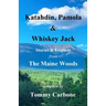 Katahdin, Pamola & Whiskey Jack - Stories & Legends from the Maine Woods