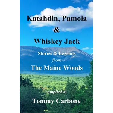 Katahdin, Pamola & Whiskey Jack - Stories & Legends from the Maine Woods