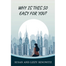 Why Is this So Easy For You?