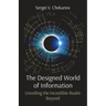 The Designed World of Information: Unveiling the Incredible Realm Beyond