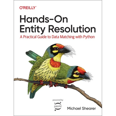 Hands-On Entity Resolution: A Practical Guide to Data Matching with Python