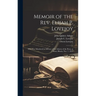 Memoir of the Rev. Elijah P. Lovejoy; who was Murdered in Defence of the Liberty of the Press, at Alton, Illinois, Nov. 7, 1837