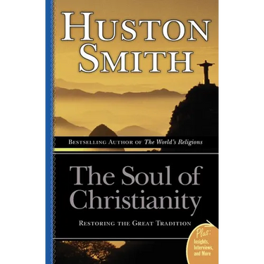 The Soul of Christianity: Restoring the Great Tradition