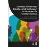 Gender Diversity, Equity, and Inclusion in Academia: A Conceptual Framework for Sustainable Transformation