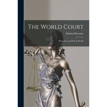 The World Court: What It is and How It Works