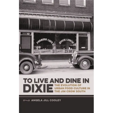 To Live and Dine in Dixie: The Evolution of Urban Food Culture in the Jim Crow South