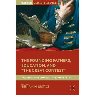 The Founding Fathers, Education, and the Great Contest: The American Philosophical Society Prize of 1797