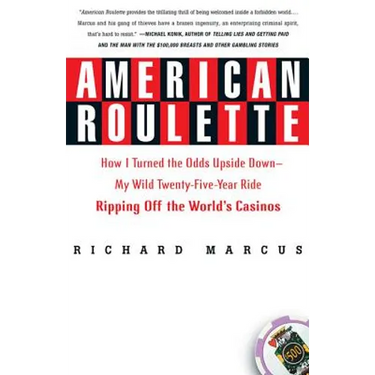 American Roulette: How I Turned the Odds Upside Down---My Wild Twenty-Five-Year Ride Ripping Off the World's Casinos