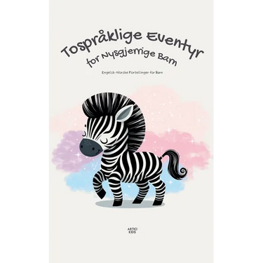 Tospråklige Eventyr for Nysgjerrige Barn: Engelsk-Norske Fortellinger for Barn