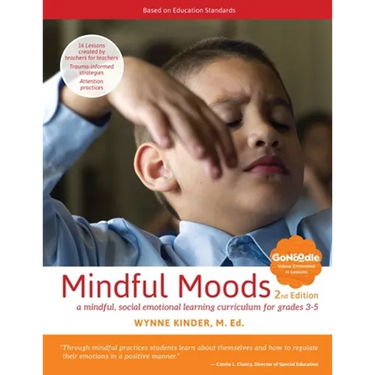 Mindful Moods, 2nd Edition: A Mindful, Social Emotional Learning Curriculum for Grades 3-5