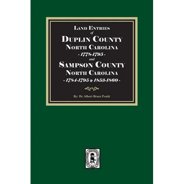 Land Entries of Duplin County, 1778-1795 and Sampson County, 1784-1795, 1853-1860 North Carolina