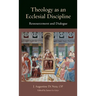 Theology as an Ecclesial Discipline: Ressourcement and Dialogue