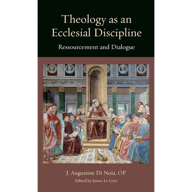 Theology as an Ecclesial Discipline: Ressourcement and Dialogue