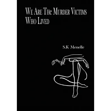 We Are the Murder Victims Who Lived