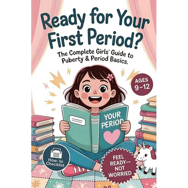 Ready For Your First Period?: The Complete Girls' Guide to Puberty & Period Basics-Simple Steps, Supplies & a Day-One Plan (Ages 9-12)