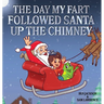 The Day My Fart Followed Santa Up The Chimney