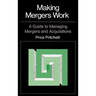 Making Mergers Work: A Guide to Managing Mergers and Acquisitions